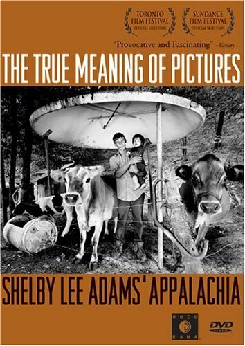 The True Meaning of Pictures: Shelby Lee Adams' Appalachia (2002)